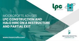 Moorcrofts advises LPC Construction and Halo Hire on a restructure and partial exit