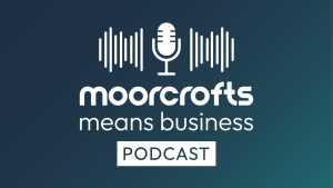 Moorcrofts Means Business Podcast