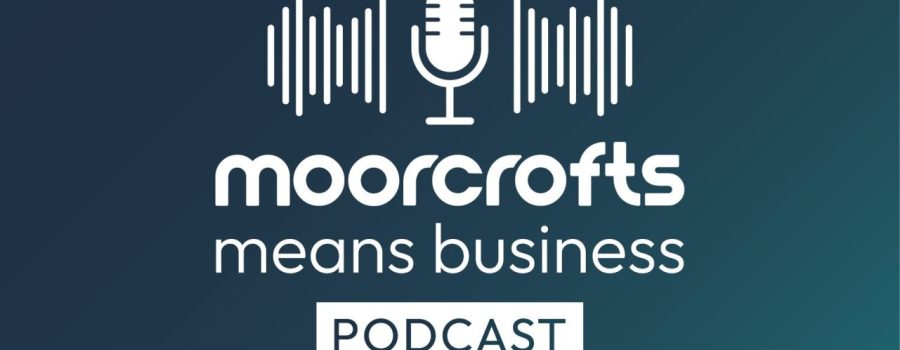 Moorcrofts Means Business Podcast
