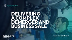 Delivering a complex demerger and business sale